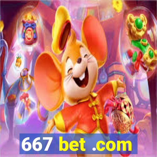 667 bet .com